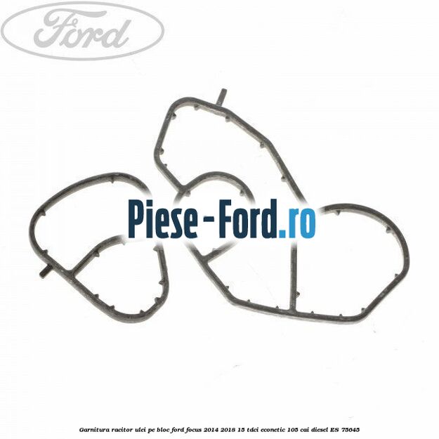 Garnitura racitor ulei pe bloc Ford Focus 2014-2018 1.5 TDCi ECOnetic 105 cai #2F42494D48